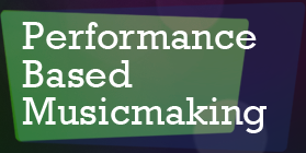 Performance Based Musicmaking